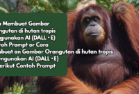 Cara Membuat Gambar Orangutan di hutan tropis menggunakan AI (DALL·E) berikut Contoh Prompt